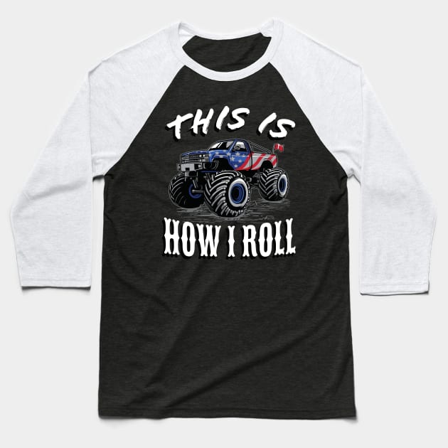 American Monster Truck this is how I roll Baseball T-Shirt by Foxxy Merch